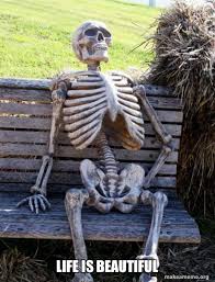 Life Is Beautiful Waiting Skeleton Make A Meme