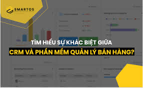 Sự Khách Biệt Giữa CRM và Phần Mềm Quản Lý Bán Hàng