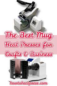 What Is The Best Mug Press Machine Updated 2021 Mug Heat Press Review Mug Press Heat Press Machine Cricut Heat Transfer Vinyl