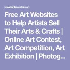 Free Art Websites To Help Artists Sell Their Arts Crafts Online Art Contest Art Competition Art Exhibition Photog Art Competitions Free Art Art Website