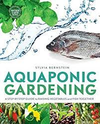 Aquaponic Gardening A Step By Step Guide To Raising Vegetables And Fish Together English Edition Ebook Bernstein Sylvia Bernstein Sylvia Amazon Com Br Livros