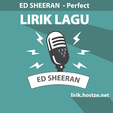 Lirik perfect dari ed sheeran ini dipublikasikan pada tanggal 13 juni 2017 2 tahun yang lalulagu ini ada di dalam album deluxe yang didistribusikan oleh label atlantic. Lirik Lagu Perfect Ed Sheeran Lirik Hostze Lirik Lagu Lengkap