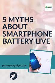 5 Myths About Smartphone Battery Live Smartphone Cell Phone Battery Save Power