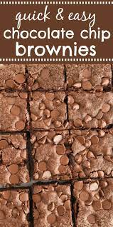 Quick Easy Chocolate Chip Brownies Homemade Brownies Easy Recipes Dessert Recipes Quick Ea Easy Chocolate Homemade Brownies Easy Brownies Recipe Easy
