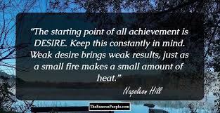 Keep this constantly in mind. 76 Inspirational Napoleon Hill Quotes For Personal Success