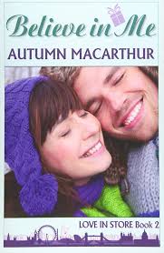 Believe in Me: A London Christmas : Christian romance (Love In Store):  Macarthur, Autumn: 9781502485748: Amazon.com: Books