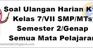 Tidak terasa pelaksanaan penilain akhir tahun atau disebut juga ulangan. Soal Uh Kelas 7 Semester 2 Semua Mapel