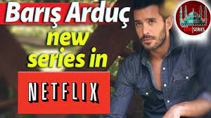 Baris Arduc S New Netflix Series Youtube