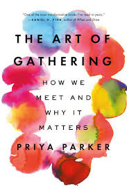 The Art Of Gathering By Priya Parker 9781594634932 Penguinrandomhouse Com Books In 2020 How We Met Transformative Books How To Memorize Things