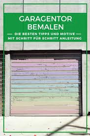 Garagentor Bemalen 3 Ideen Das Garagentor Zu Gestalten Garagentor Garagentore Streichen Garagentore