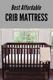 Top 12 Best Crib Mattress Of 2020 Buyer S Guide Best Crib Mattress Best Crib Affordable Cribs