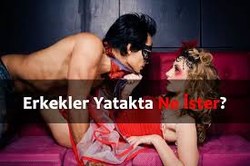 Erkekler Yatakta Ne Ister 16 Adim Yontemi Erkekler Yatakta Ne Ister