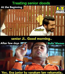 You probably knew that, right? Junior Training Senior Dood Beginning And After Few Days Be Like Meme Tamil Memes