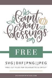 Free Count Your Blessings Svg Dxf Png Jpeg Thanksgiving Crafts Diy Cricut Free Cricut Svg