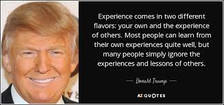 Donald Trump Quote Experience Comes In Two Different Flavors Your Own And The