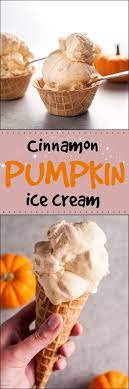 This Easy 6 Ingredient Ice Cream Maker Recipe For Cinnamon Pumpkin Ice Cream Is Perfect Fo Pumpkin Ice Cream Ice Cream Maker Recipes Homemade Ice Cream Recipes