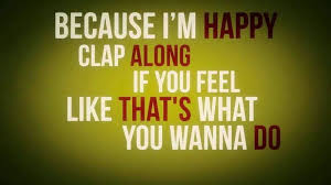 Because I M Happy Happier Lyrics Happy Song Pharrell Williams Happy
