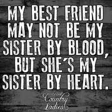 So True We Ve Been Brought Together By A Very Special Lady Sisters Quotes Friends Like Sisters Quotes Friends Like Sisters