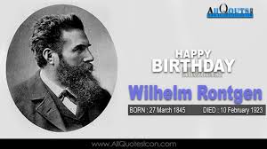 English Wilhelm Rontgen Birthday English Quotes Whatsapp Images Facebo Motivational Good Morning Quotes Good Morning Inspirational Quotes Good Afternoon Quotes