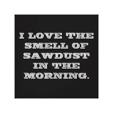 I Love The Smell Of Sawdust In The Morning Love The Smell Of Sawdust Canvas Print Love Gifts Cyo Personalize Diy Wood Canvas Print Wood Canvas Canvas Art Prints