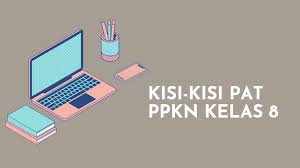 Soal dan jawaban yang dibahas berikut hanyalah sebagai referensi. Kisi Kisi Soal Pat Ppkn Smp Kelas 8 Kurikulum 2013 Tahun Pelajaran 2020 2021 Didno76 Com
