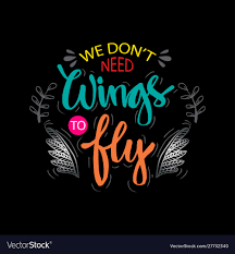 We Dont Need Wings To Fly Inspirational Quote Vector Image