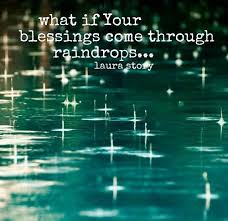 What If Your Blessings Come Through Raindrops What If Trials Of This Life Are Your Mercies In Disguise Blessings By Lau Blessed Inspirational Quotes Words