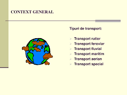 Tehnologii de comunicatii si transport. Context General Tipuri De Transport Transport Rutier Ppt Download