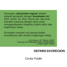 Fungsi lainnya adalah sebagai pendukung pariwisata (ekowisata). Ekoregion Sebagai Unit Analisis Perlindungan Dan Pengelolaan Lingkungan Hidup By Cerita Publik Cerita Publik Medium