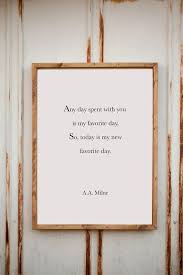 Any Day Spent With You A A Milne Quote Home Decor Wood Sign Custom Signs Home Quotes And Sayings Sign Quotes Inspirational Quotes