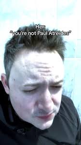 I'm Paul Mau'dib Atreides Duke of Arrakis