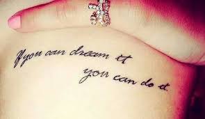 Small If You Can Dream It You Can Do It Tattoo If You Can Dream It You Can Do It Small Quote Tattoos Rib Tattoo Quotes Tattoo Quotes
