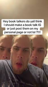 Hey book talkers do yall think I should make a book talk IG or just post  them