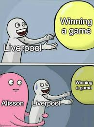 #soccer #football #liverpoolfc #lfc #alissonbecker. Alisson Very Bad Goalkeeper Imgflip