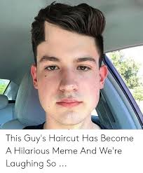 Online, the video spawned a photoshop meme in which a screen capture from the video is. This Guy S Haircut Has Become A Hilarious Meme And We Re Laughing So Haircut Meme On Me Me