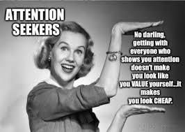 Pin By Christopher Walkup On No Morals Attention Meme Attention Seeker Quotes Attention Seeking Behavior