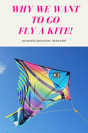 Go Fly A Kite The Artful Educator Go Fly A Kite Kite Homemade Kites