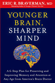 From d45jl3w9libvn.cloudfront.net in the human. Younger Brain Sharper Mind A 6 Step Plan For Preserving And Improving Memory And Attention At Any Age From America S Brain Doctor Braverman Eric R 9781609619886 Amazon Com Books