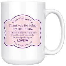 Birthday Gift For Son In Law Dear Son In Law Thank You For Being My Son In Law Funny 15oz Ceramic White Mug Son In Law Gift Son In Law Gifts Son In Law Law Quotes