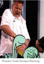 На той же tga всегда партнерский блок от facebook в подобном ключе. Thanks I Hate Gordon Ramsay Gordon Ramsay Meme On Me Me