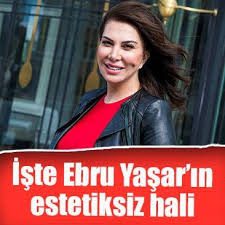 Iste Unlulerin Eski Halleri Ebru Yasar In Estetiksiz Hali Sanal Basin