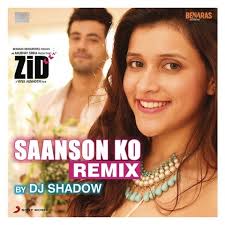 Saanson Ko Remix By Dj Shadow From Zid Song Download Saanson Ko Remix By Dj Shadow From Zid Mp3 Song Online Free On Gaana Com Zid (zid) is sung by. saanson ko remix by dj shadow from