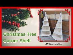 Christmas Tree Corner Shelf Free Plans Youtube Corner Christmas Tree Diy Christmas Tree Christmas Tree Flowers