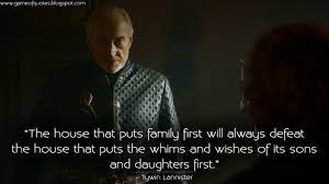 I was going over the got cast, thinking who could give dinklage a run for his money, and charles dance was the only name that. Game Of Thrones Quotes Tywin Lannister The House That Puts Family First