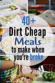 Check Out These 40 Easy Dirt Cheap Meals To Make When You Re On A Budget Here S The Cheap Food To Buy Dirt Cheap Meals Inexpensive Meals Cheap Meals To Make