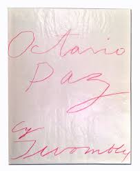 For his body of work, he was awarded the 1981 miguel de cervantes prize, the 1982 neustadt international prize for literature, and the 1990 nobel prize in literature. Cy Twombly Octavio Paz Eight Poems Cy Twombly Ten Drawings 1993 Zucker Art Books
