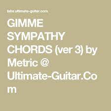Gimme Sympathy Chords Ver 3 By Metric Ultimate Guitar Com Sympathy Metric Chasing Pavements