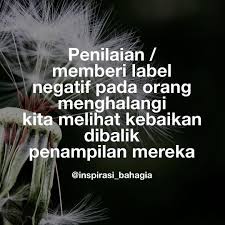 Atau mungkin ada sedang mengalami * jika kamu menilai kemudian mencintai seseorang, cobalah untuk belajar menilai bukan hanya dari luarnya saja, belajarlah untuk menilai sisi. Kata Bijak Tentang Penampilan