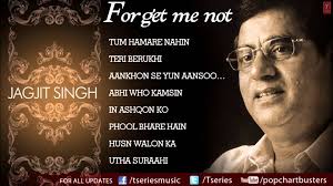 Forget Me Not Ghazals Jukebox Jagjit Singh The King Of Ghazals