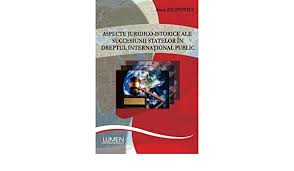 Un act referitor la încheierea unui tratat, îndeplinit de o persoană care, în temeiul articolului 7, nu poate fi considerată ca autorizată a reprezenta un stat pentru acest scop, este fără efect juridic, afară numai dacă nu a fost confirmat ulterior de către acel stat. Aspecte Juridico Istorice Ale Succesiunii Statelor In Dreptul International Romanian Edition Filipovici Anca 9789731662312 Amazon Com Books